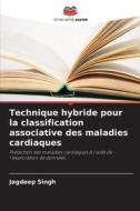 Technique hybride pour la classification associative des maladies cardiaques di Jagdeep Singh edito da Editions Notre Savoir