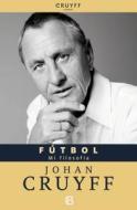 Futbol = Soccer di Johan Cruyff edito da Ediciones B