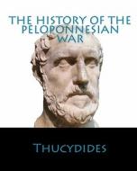The History of the Peloponnesian War di Thucydides edito da Iap - Information Age Pub. Inc.