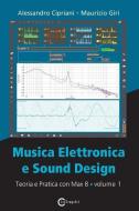 Musica Elettronica E Sound Design - Teoria E Pratica Con Max 8 - Volume 1 (Quarta Edizione) di Alessandro Cipriani, Maurizio Giri edito da CONTEMPONET