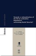 Towards A Rationalisation Of The Ec Co-ordination Regulations Concerning Social Security? di Cindy Salomon, Yves Jorens, Barbara De Schuyter edito da Academia Press