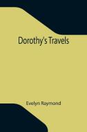 Dorothy's Travels di Evelyn Raymond edito da Alpha Editions