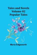 Tales and Novels - Volume 02 Popular Tales di Maria Edgeworth edito da Alpha Editions