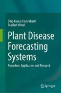 Plant Disease Forecasting Systems: Procedure, Application and Prospect di Dilip Kumar Chakrabarti, Prabhat Mittal edito da SPRINGER NATURE