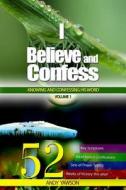 I Believe and Confess - Volume 1: Knowing and Confessing His Word di Andy Yawson edito da Illumination House