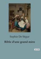 Bible d'une grand mère di Sophie de Ségur edito da Culturea