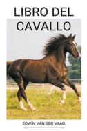 Libro del Cavallo di Edwin van der Vaag edito da Edwin Van Der Vaag