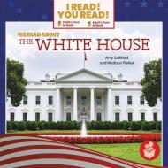 We Read about the White House di Amy Culliford, Madison Parker edito da I READ YOU READ