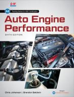 Auto Engine Performance di Chris Johanson, Brandon Baldwin edito da GOODHEART WILLCOX CO