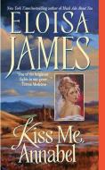 Kiss Me, Annabel di Eloisa James edito da AVON BOOKS