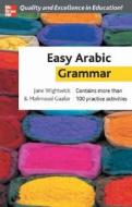 Easy Arabic Grammar di Jane Wightwick, Mahmoud Gaafar edito da McGraw-Hill Education - Europe