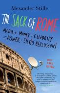 The Sack of Rome: Media + Money + Celebrity = Power = Silvio Berlusconi di Alexander Stille edito da PENGUIN GROUP