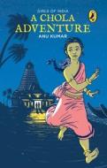 A Chola Adventure di Kumar, Anu edito da Penguin Random House India