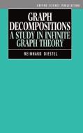 Graph Decompositions: A Study in Infinite Graph Theory di Reinhard Diestel edito da OXFORD UNIV PR