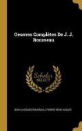 Oeuvres Complètes de J. J. Rousseau di Jean-Jacques Rousseau, Pierre Rene Auguis edito da WENTWORTH PR