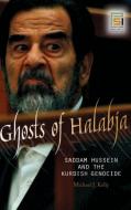 Ghosts of Halabja di Michael Kelly edito da Praeger