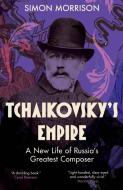 Tchaikovsky's Empire di Simon Morrison edito da Yale University Press