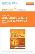 Seidel's Guide to Physical Examination - Pageburst E-Book on Vitalsource (Retail Access Card) di Jane W. Ball, Joyce E. Dains, John A. Flynn edito da Mosby