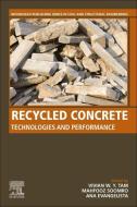 Recycled Concrete: Technologies and Performance edito da WOODHEAD PUB