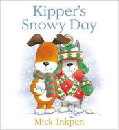 Kipper\'s Snowy Day di Mick Inkpen edito da Hachette Children\'s Group