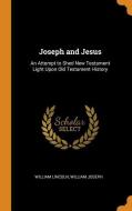 Joseph And Jesus di William Lincoln, William Joseph edito da Franklin Classics Trade Press