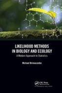 Likelihood Methods In Biology And Ecology di Michael Brimacombe edito da Taylor & Francis Ltd