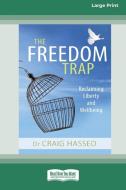 THE FREEDOM TRAP: RECLAIMING LIBERTY AND di CRAIG HASSED edito da LIGHTNING SOURCE UK LTD