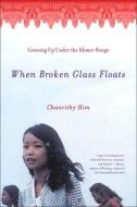 When Broken Glass Floats di Chanrithy Him edito da WW Norton & Co