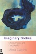 Imaginary Bodies di Moira Gatens edito da Routledge