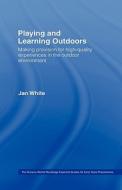 Making Provision For High Quality Experiences In The Outdoor Environment di Jan White edito da Taylor & Francis Ltd