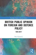 British Public Opinion on Foreign and Defence Policy di Ben (University of Leicester Clements edito da Taylor & Francis Ltd