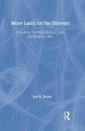 More Latin for the Illiterati di Jon R. Stone edito da Routledge