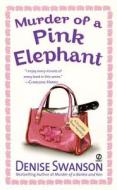 Murder of a Pink Elephant di Denise Swanson edito da Signet Book