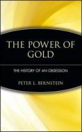 The Power of Gold: The History of an Obsession di Peter L. Bernstein edito da John Wiley & Sons