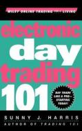Electronic Day Trading 101 di Sunny J. Harris, Mchenry Harris edito da John Wiley & Sons
