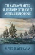 Major Operations Of The Navies In The War Of American Independence di Alfred Thayer Mahan edito da Dover Publications Inc.