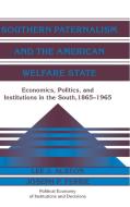 Southern Paternalism and the American Welfare             State di Lee J. Alston, Joseph P. Ferrie edito da Cambridge University Press