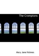 The Cromptons di Mary Jane Holmes edito da Bibliolife