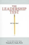 The Leadership Test: Will You Pass? di Timothy R. Clark edito da OXONIAN PR