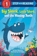 Big Shark, Little Shark, and the Missing Teeth di Anna Membrino edito da RANDOM HOUSE