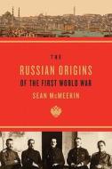 The Russian Origins of the First World War di Sean McMeekin edito da Harvard University Press