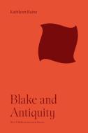 Blake And Antiquity di Kathleen Raine edito da Princeton University Press