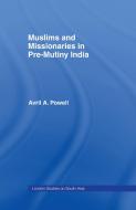 Muslims and Missionaries in Pre-Mutiny India di Avril Ann Powell edito da Taylor & Francis Ltd