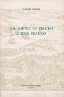 The Poetry of Protest under Franco di Eleanor Wright edito da Tamesis Books