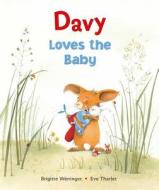 Davy Loves the Baby di Brigitte Weninger edito da NORTHSOUTH BOOKS