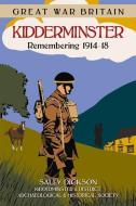 Great War Britain Kidderminster: Remembering 1914-18 di Sally Dickson edito da The History Press