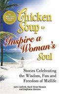 Chicken Soup To Inspire A Woman\'s Soul di Jack Canfield, Mark Victor Hansen edito da Health Communications