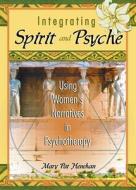 Integrating Spirit and Psyche di Mary Pat Henehan edito da Routledge