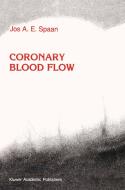 Coronary Blood Flow di J. A. Spaan edito da Springer Netherlands