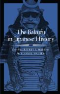 The Bakufu in Japanese History di Jeffrey P. Mass, William B. Hauser edito da Stanford University Press
